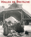 HALLES DE BRETAGNE - Cinq siècles d'histoire
